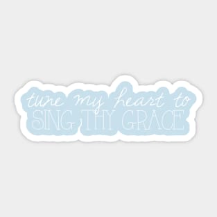Tune My Heart to Sing Thy Grace Sticker